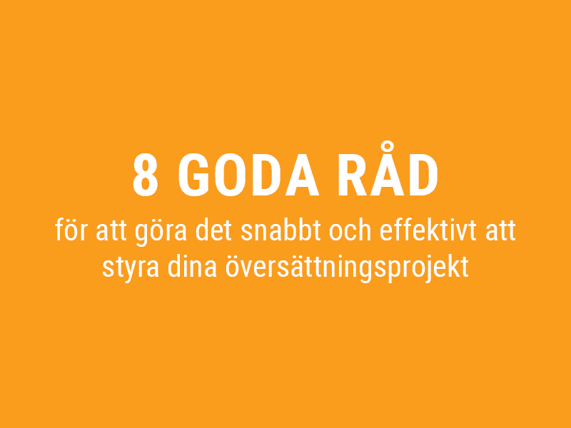 Åtta goda råd för att göra det snabbt och effektivt att styra dina översättningsprojekt